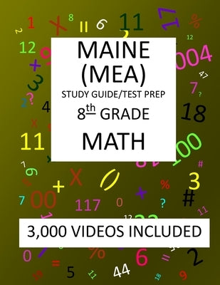 8th Grade MAINE MEA TEST, 2019 MATH, Test Prep: : 8th Grade MAINE EDUCATIONAL ASSESSMENT TEST 2019 MATH Test Prep/Study Guide by Shannon, Mark