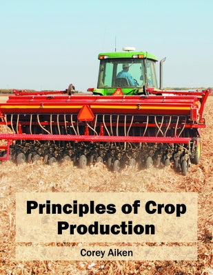 Principles of Crop Production by Aiken, Corey