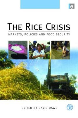 The Rice Crisis: Markets, Policies and Food Security by Dawe, David