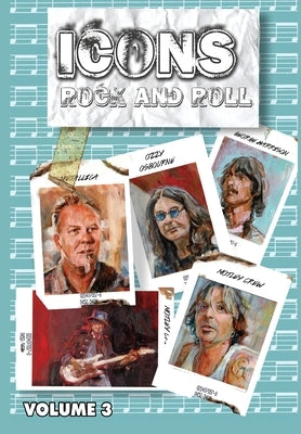 Orbit: Icons of Rock and Roll: Volume #3: Metallica, Mötley Crüe, Ozzy and George Harrison by Frizell, Michael