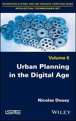 Urban Planning in the Digital Age by Douay, Nicolas