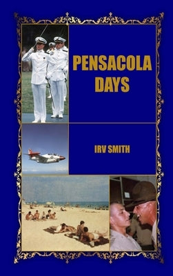 Pensacola Days by Smith, Harold Irv Irving