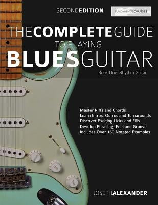 The Complete Guide to Playing Blues Guitar Book One - Rhythm Guitar by Joseph Alexander
