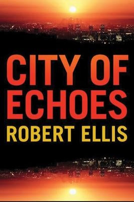City of Echoes by Ellis, Robert