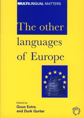The Other Languages of Europe: Demographic, Sociolinguistic and Educational Perspectives by Extra, Guus