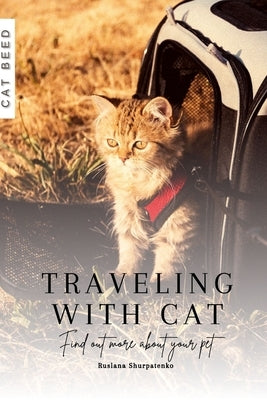 Traveling with cat: Find out more about your pet by Shurpatenko, Ruslana