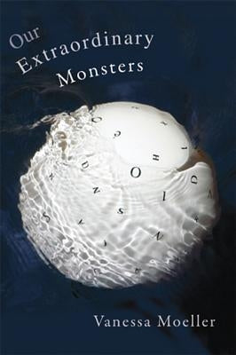 Our Extraordinary Monsters by Moeller, Vanessa