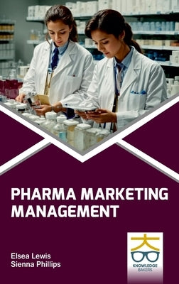 Pharma Marketing Management by Lewis, Elsea
