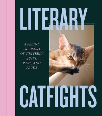 Literary Catfights: A Feline Treasury of Writerly Quips, Pans, and Feuds by Apollo Publishers