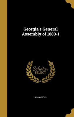 Georgia's General Assembly of 1880-1 by Anonymous