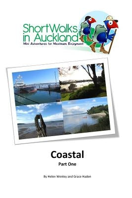 Short Walks in Auckland: Coastal part one by Haden, Grace