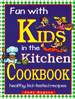 Fun with Kids in the Kitchen, Spiral by Rogers, Judi