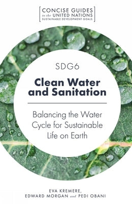 Sdg6 - Clean Water and Sanitation: Balancing the Water Cycle for Sustainable Life on Earth by Kremere, Eva