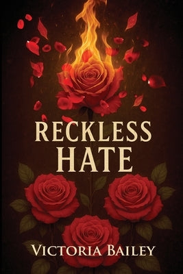 Reckless Hate by Bailey, Victoria