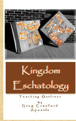 Kingdom Eschatology by Crawford, Greg
