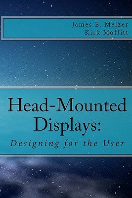 Head--Mounted Displays: : Designing for the User by Moffitt, Kirk