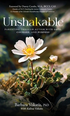 Unshakable: Parenting through autism with love, courage, and purpose by Vokatis, Barbara