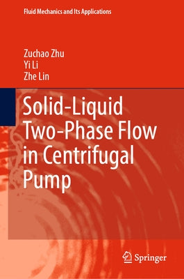 Solid-Liquid Two-Phase Flow in Centrifugal Pump by Zhu, Zuchao