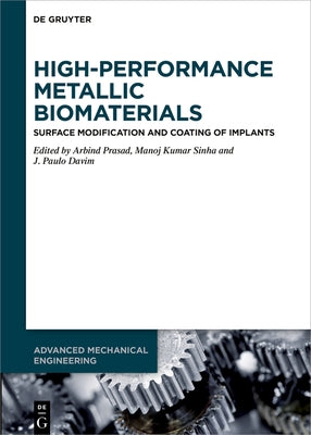 High-Performance Metallic Biomaterials: Surface Modification and Coating of Implants by Prasad, Arbind