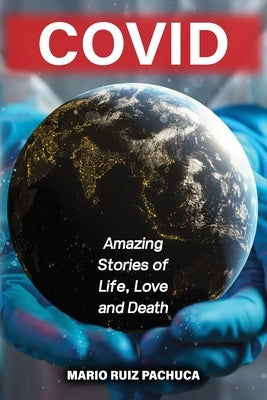 Covid: Amazing Stories of Life, Love and Death by Hengthabthim, Sirawit