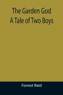 The Garden God: A Tale of Two Boys by Reid, Forrest