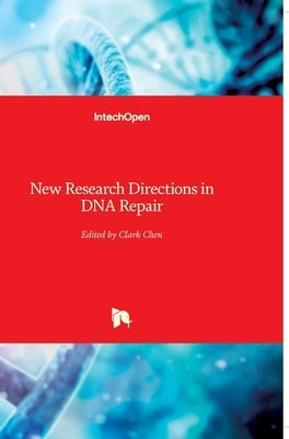 New Research Directions in DNA Repair by Chen, Clark