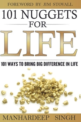 101 Nuggets for Life: 101 Ways to Bring Big Difference in Life by Stovall, Jim