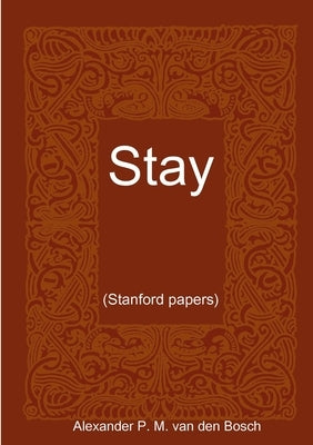 Stay.. by Van Den Bosch, Alexander P. M.