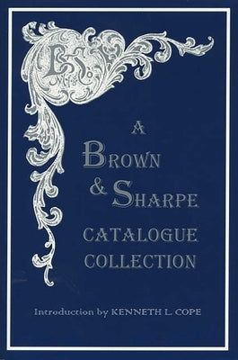 Brown & Sharpe Catalogue Collection, 1868-1899 by Pollak, Emil