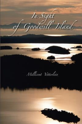 In Sight of Goodwill Island by Vetterlein, Millicent L.