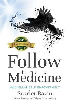 Follow the Medicine: Awakening Self Empowerment by Sonnenburg, Wolfgang G.