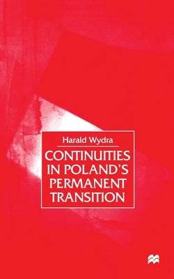 Continuities in Poland's Permanent Transition by Wydra, H.