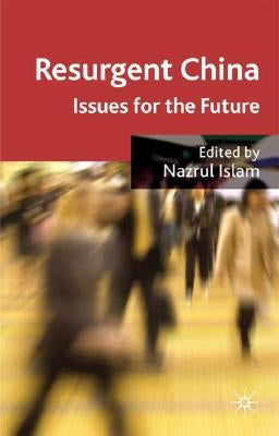 Resurgent China: Issues for the Future by Islam, N.