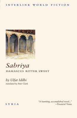 Sabriya: Damascus Bitter Sweet by Idilbi, Ulfat