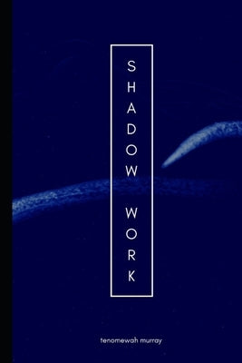 Shadow Work by Murray, Tenomewah