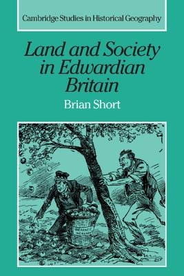 Land and Society in Edwardian Britain by Short, Brian