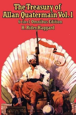 The Treasury of Allan Quatermain Vol. I by Haggard, H. Rider