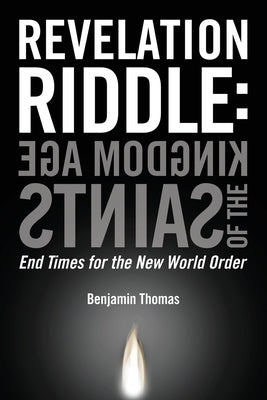 Kingdom Age of the Saints: End Times for the New World Order by Thomas, Benjamin