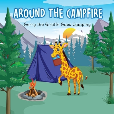 Around the Campfire: Gerry the Giraffe Goes Camping by Wach, Tom