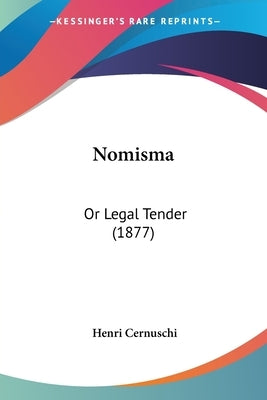 Nomisma: Or Legal Tender (1877) by Cernuschi, Henri