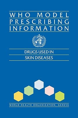 Who Model Prescribing Information: Drugs Used in Skin Diseases by World Health Organization
