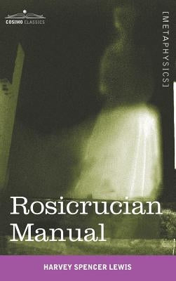 Rosicrucian Manual by Lewis, Harvey Spencer