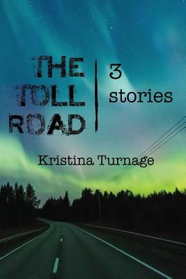The Toll Road: 3 stories by Turnage, Kristina