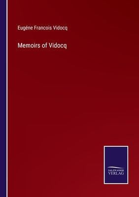 Memoirs of Vidocq by Vidocq, Eugéne Francois