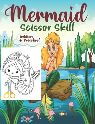 Mermaid Scissor Skill: Activity Book For Kids. by Press, Sh