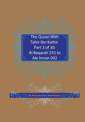 The Quran With Tafsir Ibn Kathir Part 3 of 30: Al Baqarah 253 To Ale Imran 092 by Abdul-Rahman, Muhammad
