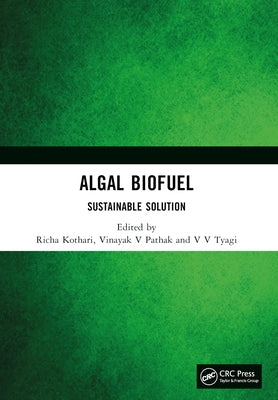 Algal Biofuel: Sustainable Solution by Kothari, Richa