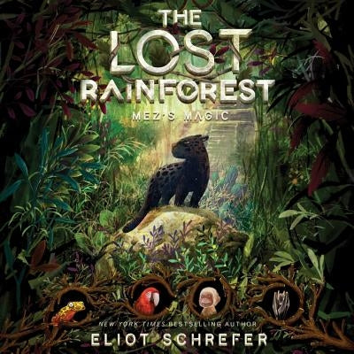 The Lost Rainforest: Mez's Magic by Schrefer, Eliot