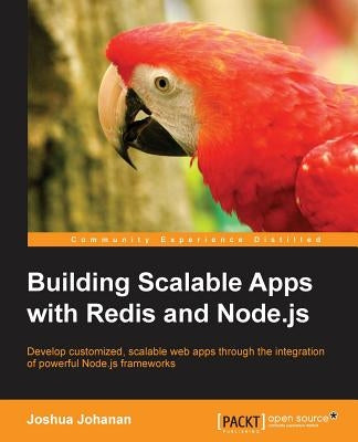 Building Scalable Apps with Redis and Node.Js by Johanan, Joshua