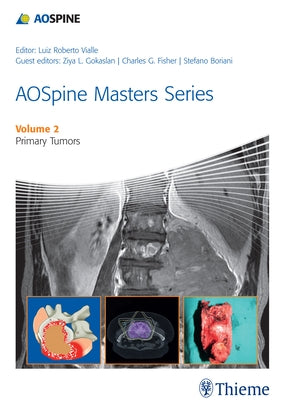 Aospine Masters Series Volume 2: Primary Spinal Tumors by Vialle, Luiz Roberto Gomes